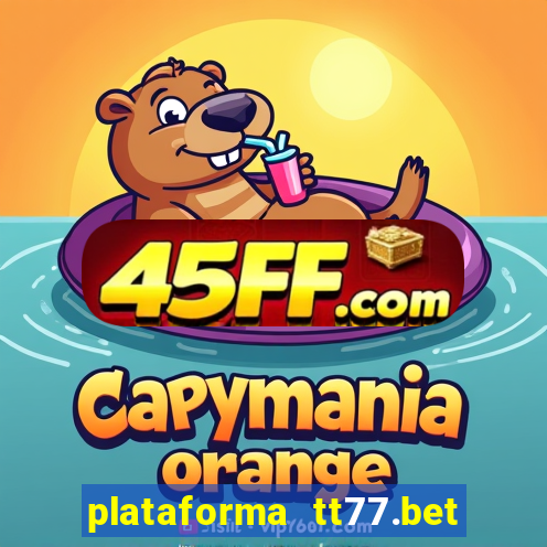 plataforma tt77.bet paga mesmo